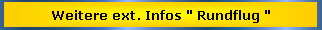 Weitere ext. Infos " Rundflug "